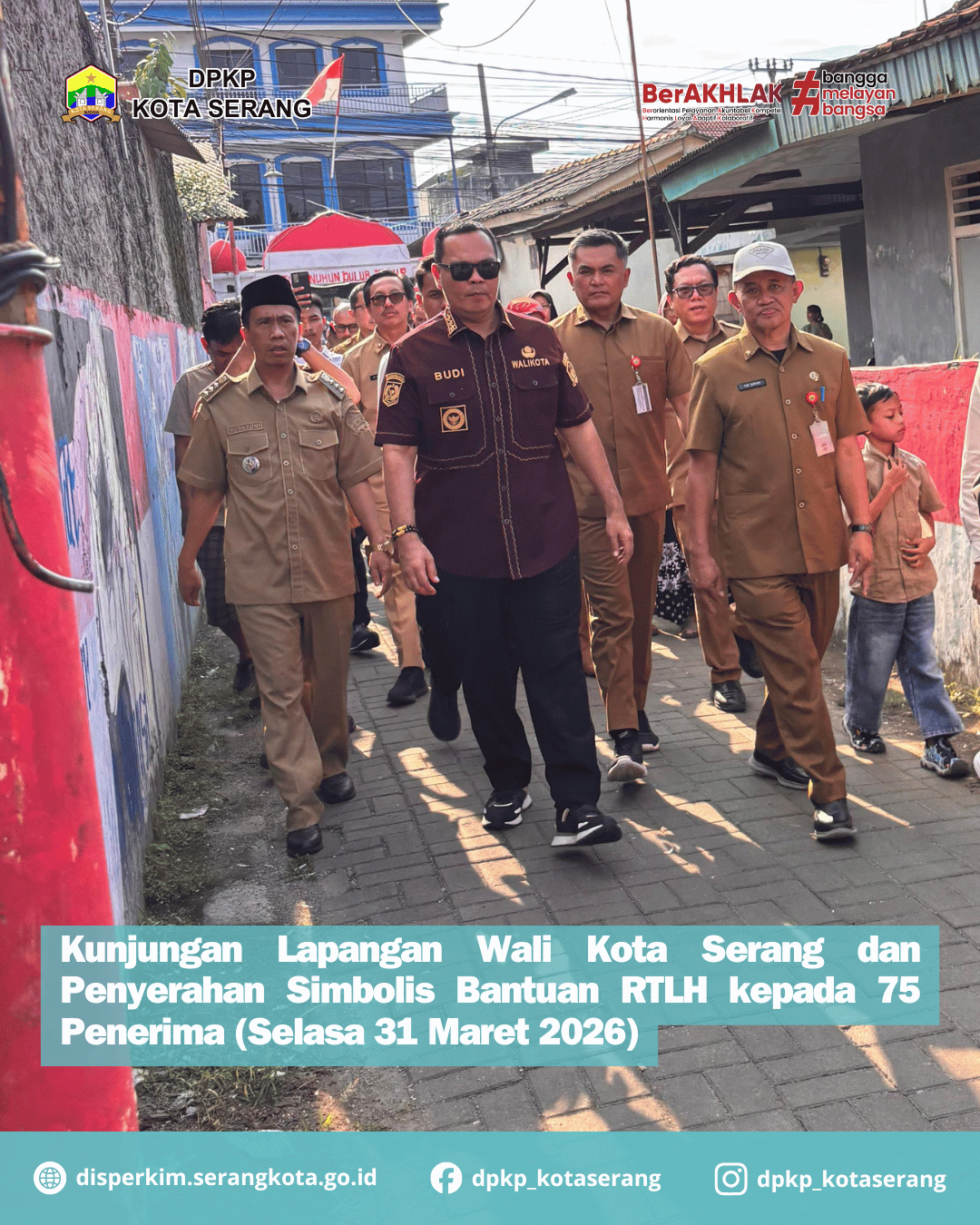Kunjungan Lapangan Wali Kota Serang dan Penyerahan Simbolis Bantuan RTLH kepada 75 Penerima (Selasa 31 Maret 2026)