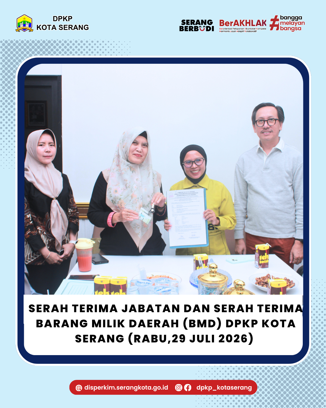 Serah Terima Jabatan (Sertijab) serta Serah Terima Barang Milik Daerah (BMD).di Ruang Rapat Kepala Dinas Perumahan dan Kawasan Permukiman (Perkim) Kota Serang,