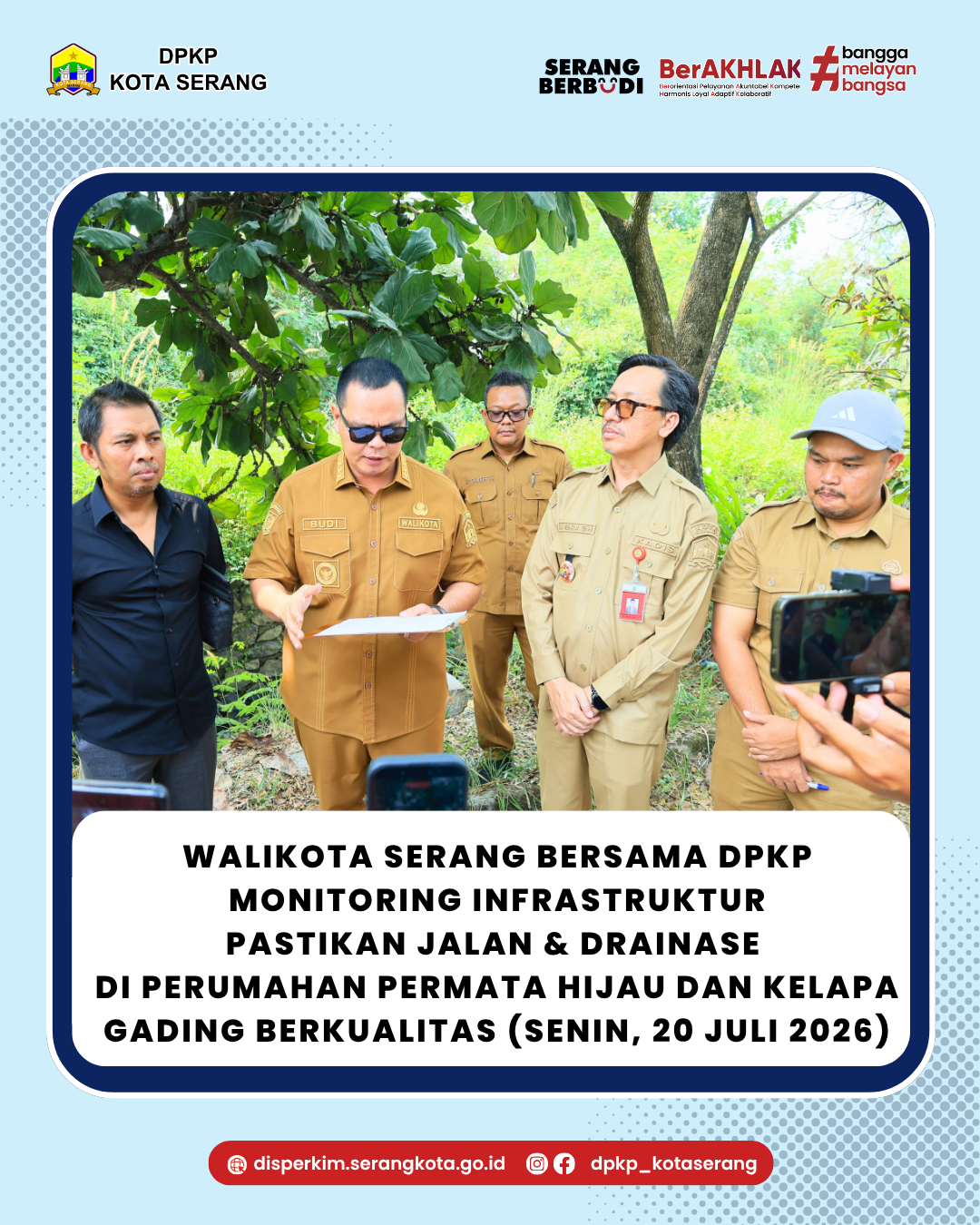 WALIKOTA Serang Bersama DPKP Monitoring Infrastruktur Pastikan Jalan & Drainase  di Perumahan Permata Hijau dan Kelapa Gading Berkualitas (senin, 20 juli 2026)