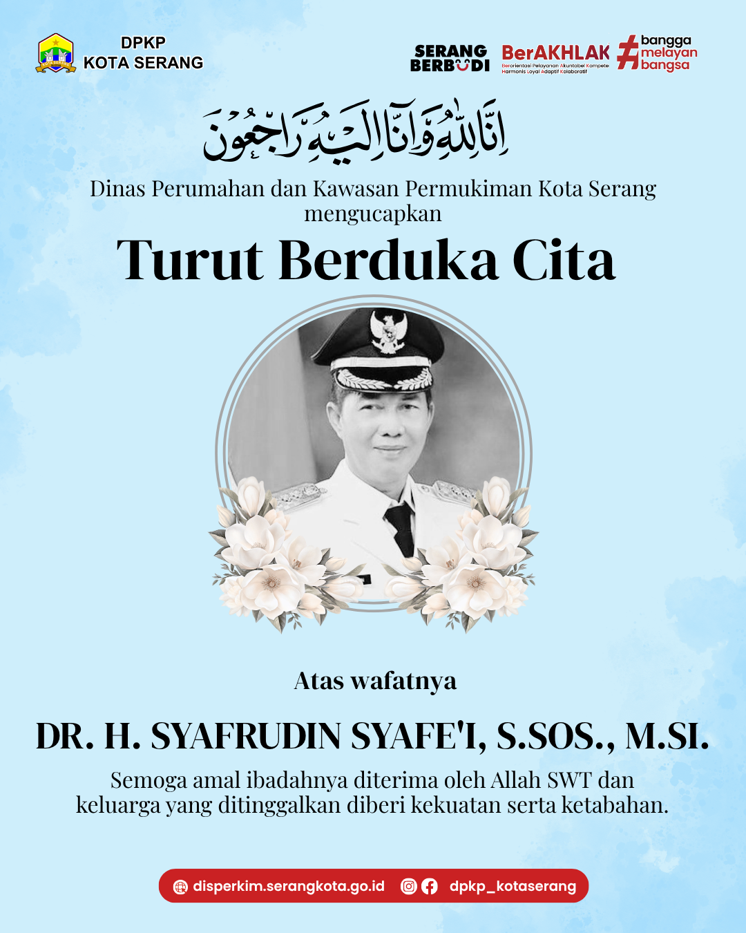 Turut Berduka Cita atas wafatnya Bapak H. Syafrudin, S.Sos., M.Si, Walikota Serang Periode 2018–2023.