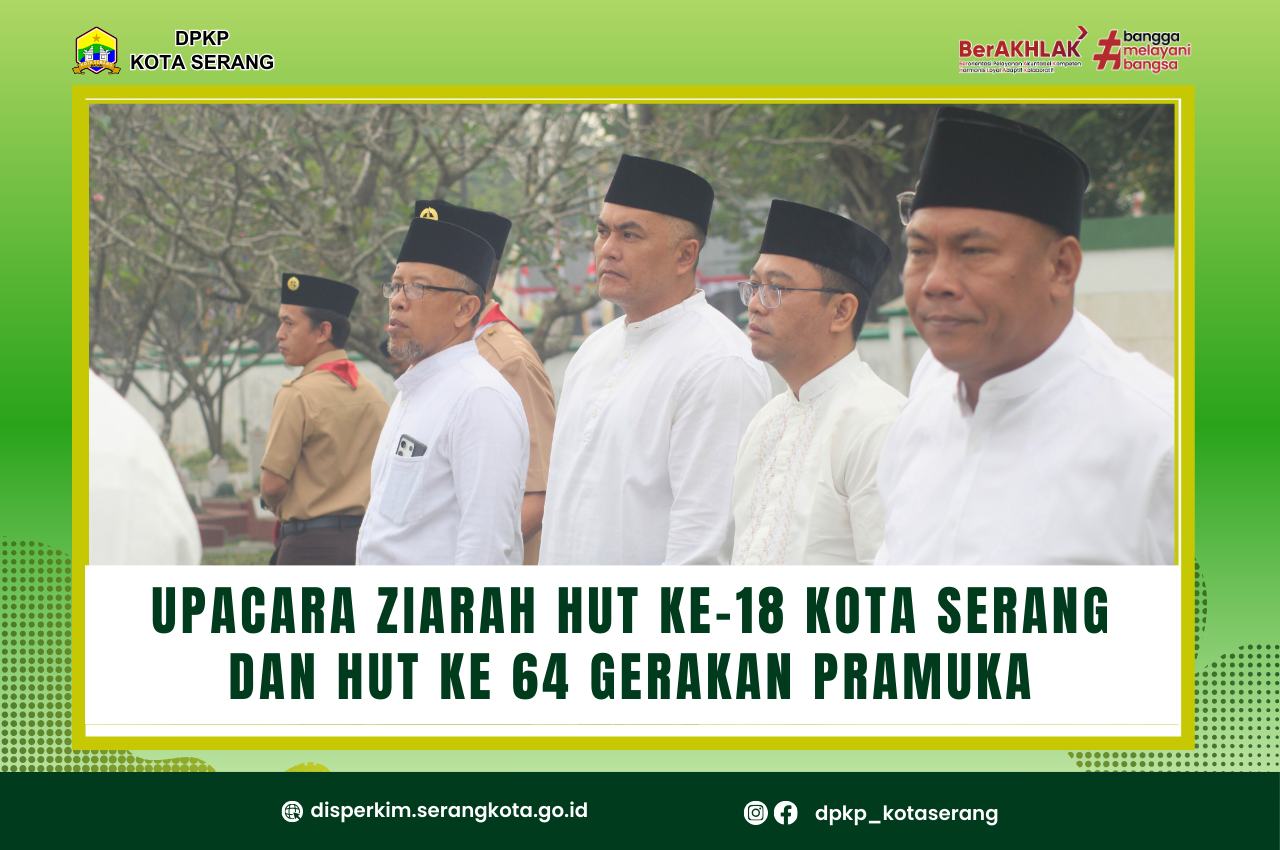 Upacara Ziarah Hut Kota Serang ke 18 th dan Hut Pramuka 64 tahun
