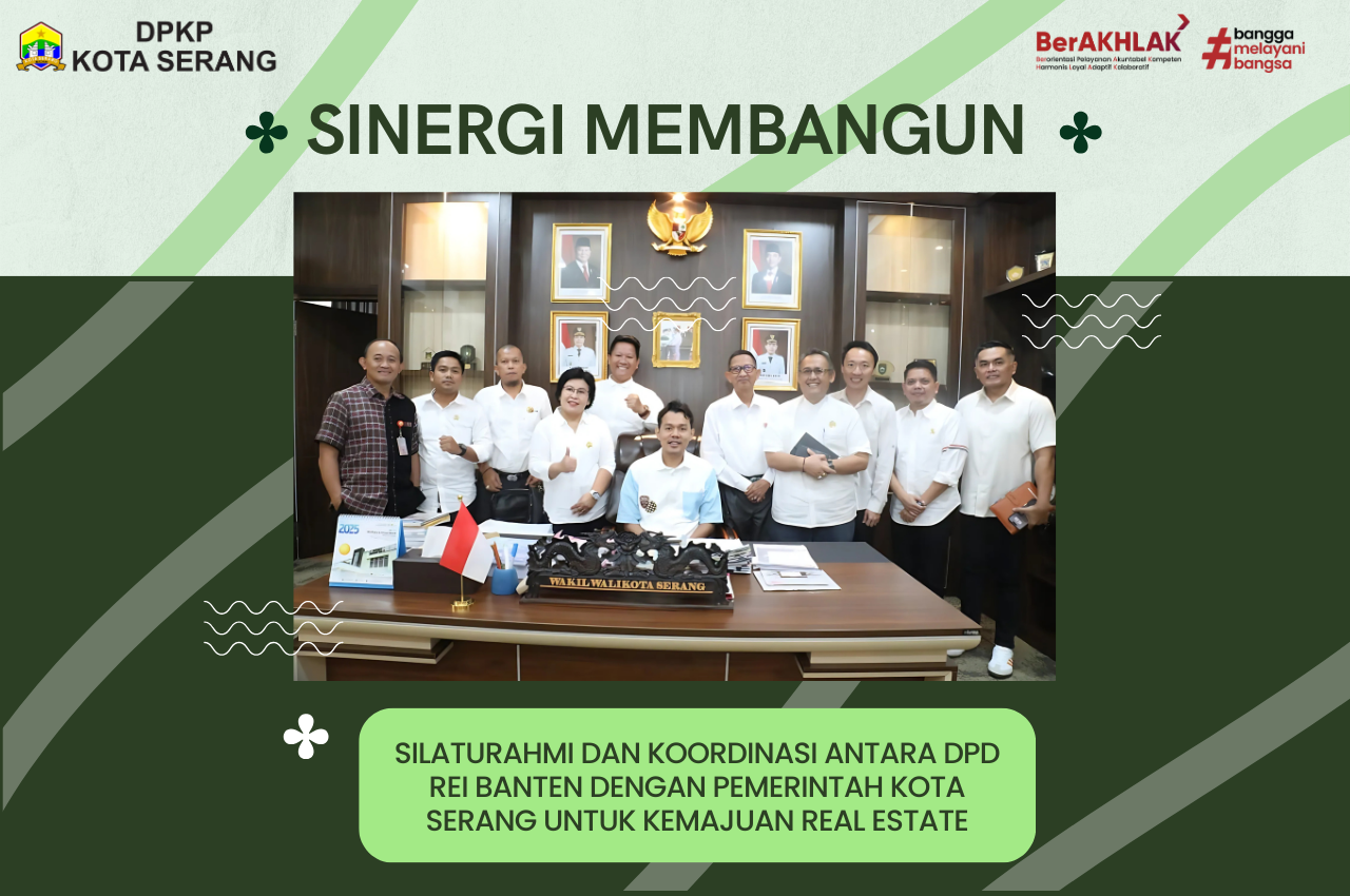 SINERGI MEMBANGUN | Silaturahmi dan Koordinasi antara DPD REI Banten dengan Pemkot Serang